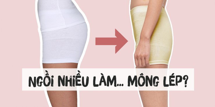 Ngồi nhiều làm... mông lép?!