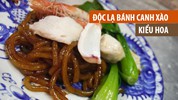 Độc lạ bánh canh xào kiểu Hoa