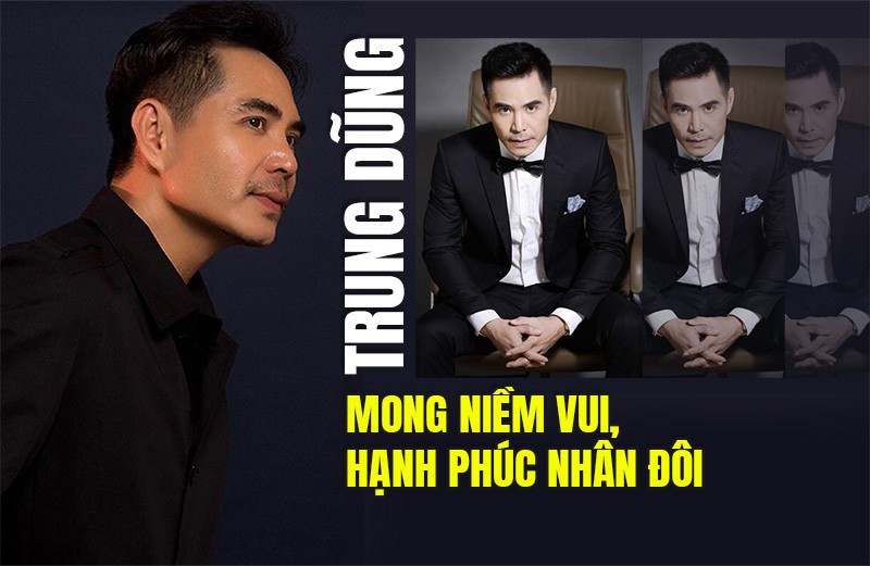 [eMagazine] Trung Dũng: "Mong niềm vui, hạnh phúc nhân đôi"