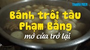Bánh trôi tàu Phạm Bằng đã mở cửa trở lại