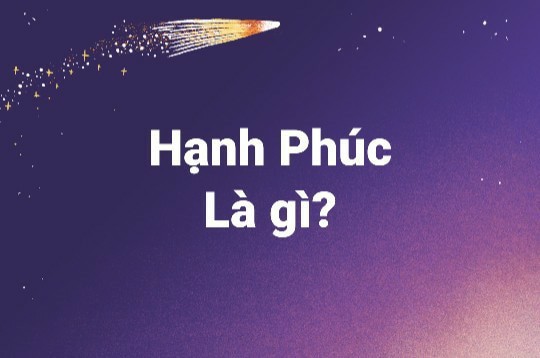 Ngày Hạnh phúc, hãy lắng nghe những định nghĩa thú vị