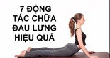 7 động tác chữa đau lưng, giảm nguy cơ cong vẹo cột sống