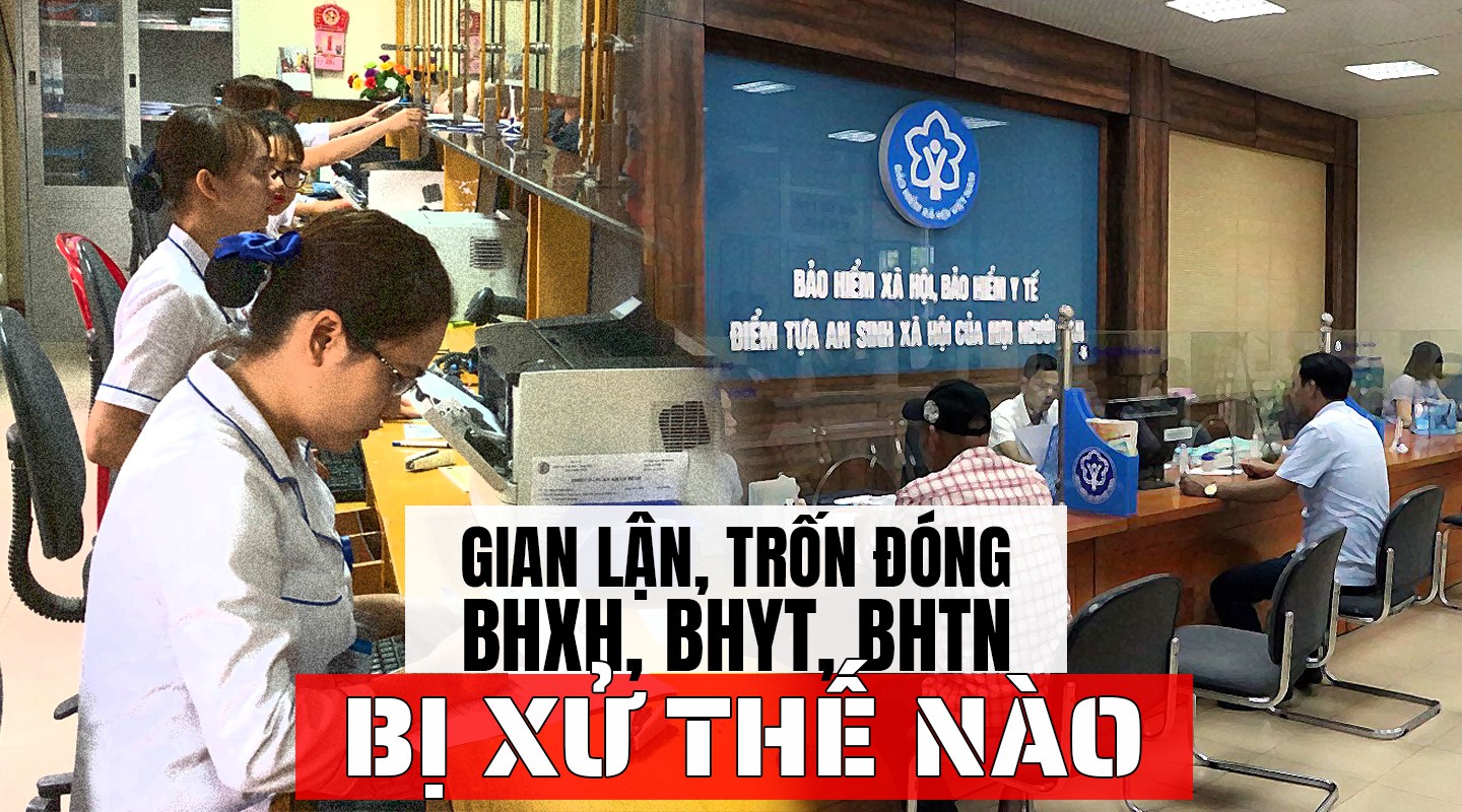 [eMagazine] Gian lận, trốn đóng BHXH, BHYT, BHTN bị xử thế nào?