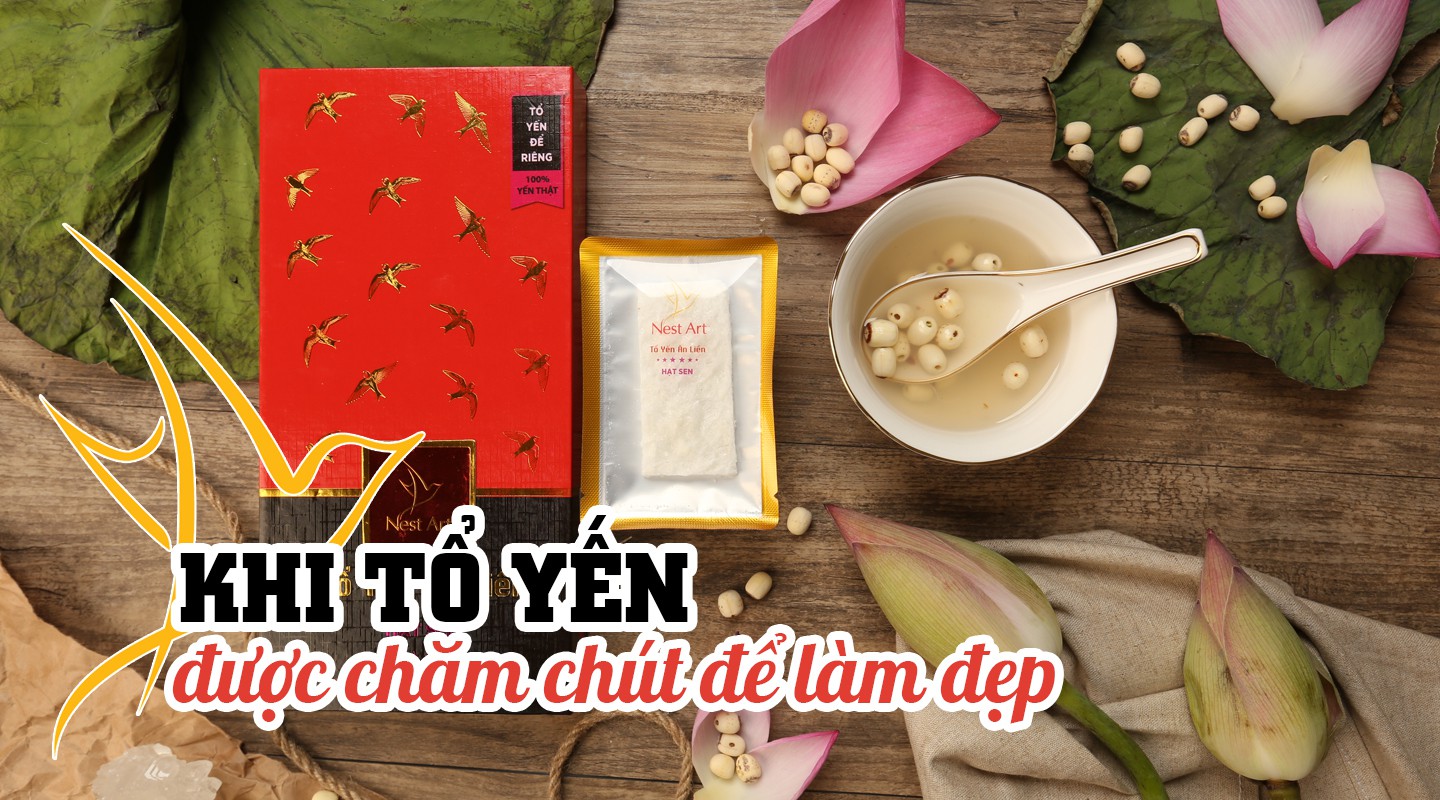 [eMagazine] Khi tổ yến được chăm chút để… làm đẹp!