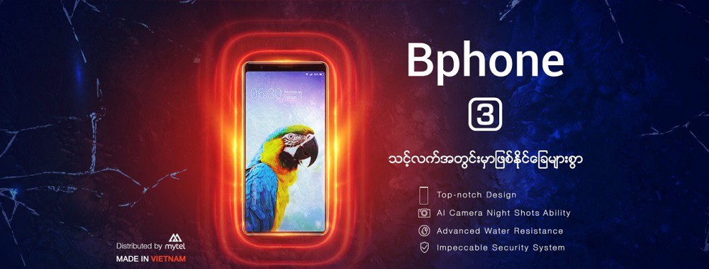 Điện thoại Bphone 3 “made in Việt Nam” đã sẵn sàng tại gần 100 cửa hàng ở Myanmar