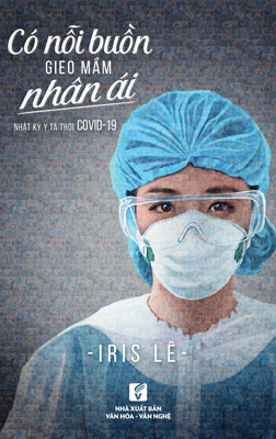 "Có nỗi buồn gieo mầm nhân ái" - nhật ký y tá thời Covid-19