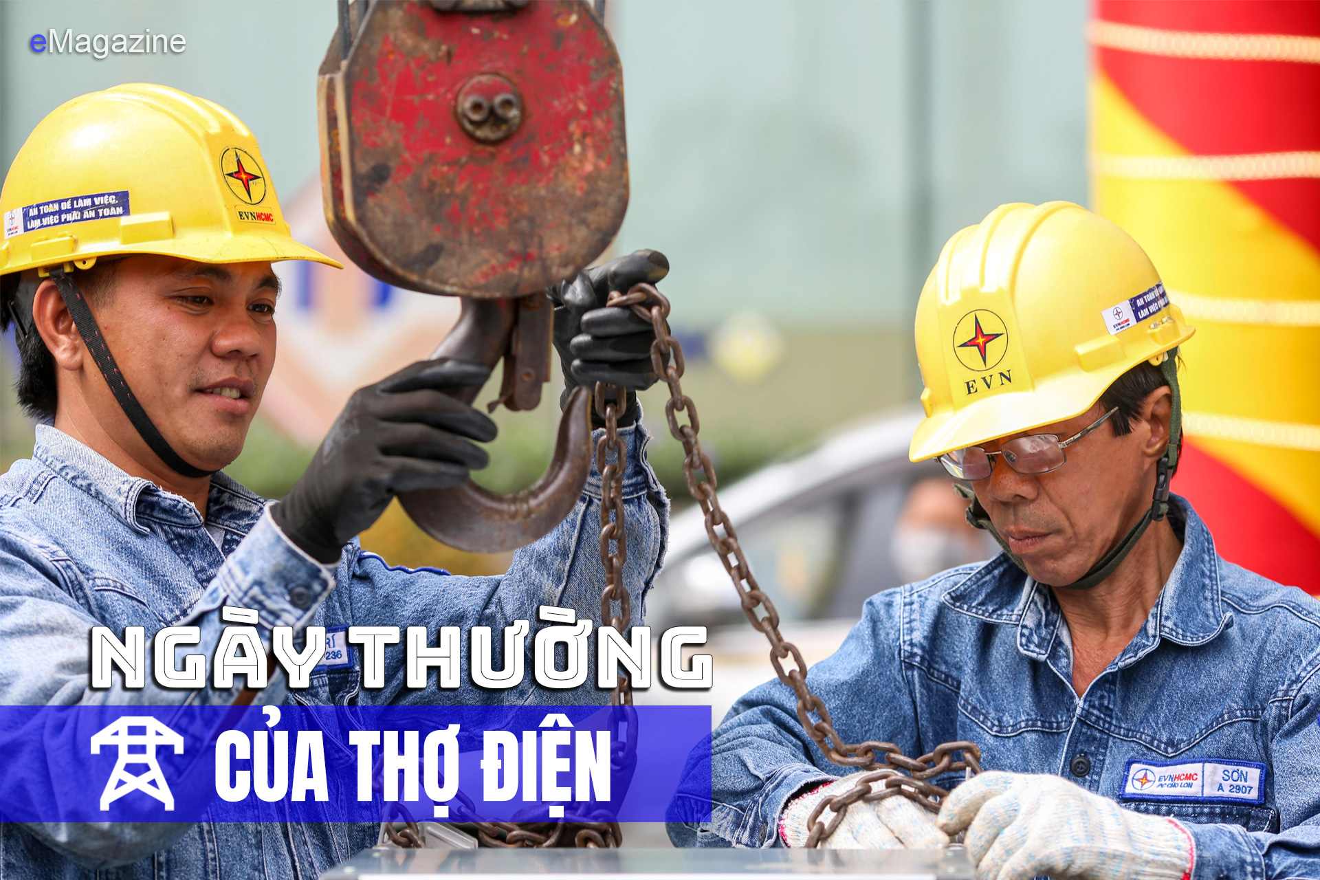 [eMagazine] Ngày thường của thợ điện Anh hùng lao động