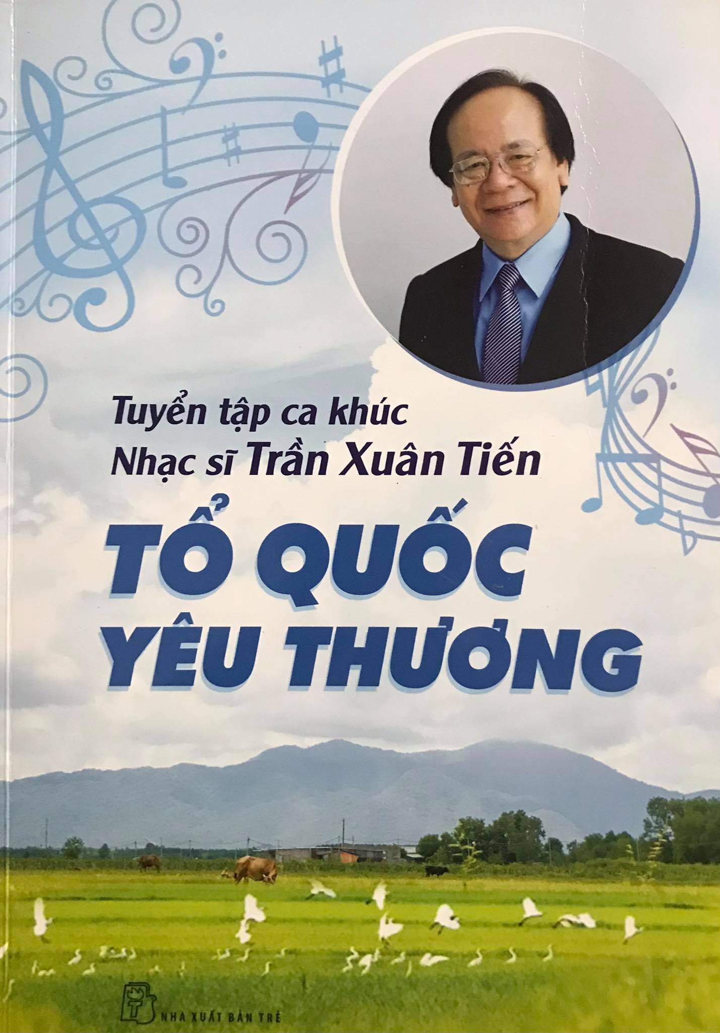 Nhạc sĩ Trần Xu&acirc;n Tiến ra mắt tuyển tập Tổ quốc y&ecirc;u thương - Ảnh 1.