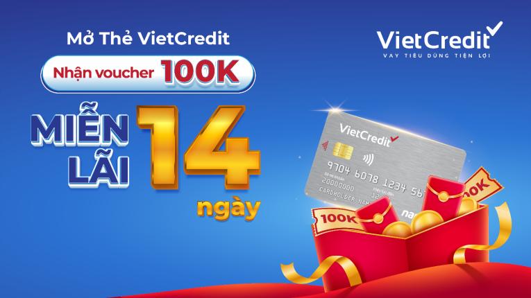 Mở thẻ VietCredit, tặng voucher mua sắm, miễn lãi 14 ngày