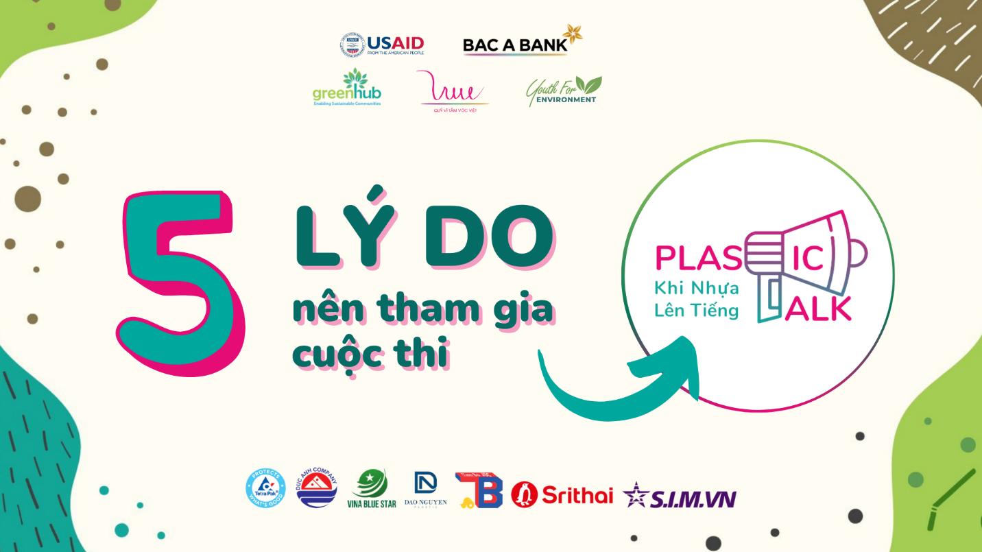 5 lý do nên tham gia cuộc thi Plastic talk – Khi nhựa lên tiếng