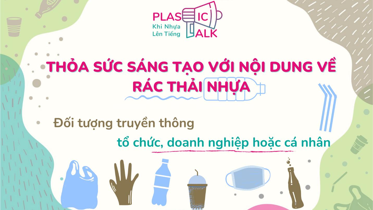 5 lý do nên tham gia cuộc thi Plastic talk – Khi nhựa lên tiếng - Ảnh 4.