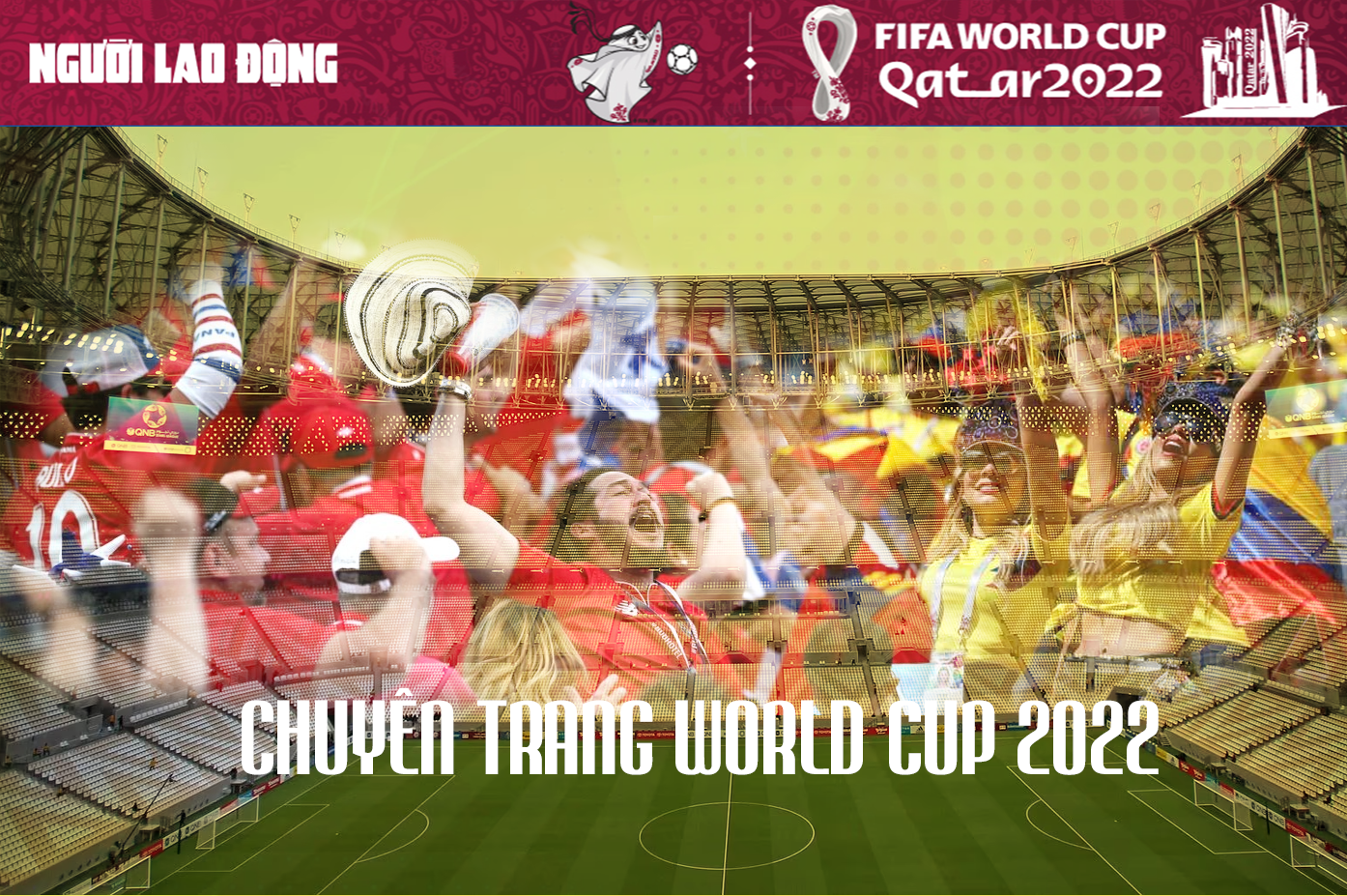 Hấp dẫn chuyên trang World Cup 2022 trên Báo Người Lao Động