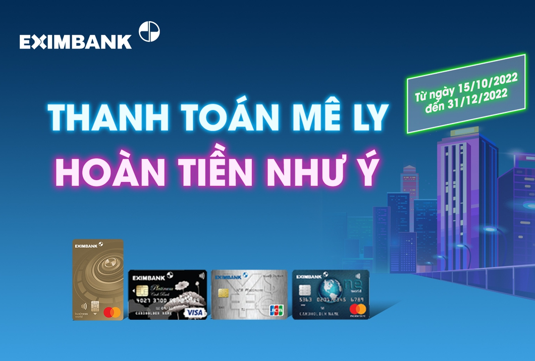 Eximbank triển khai chương trình khuyến mại “Thanh toán mê ly, hoàn tiền như ý”