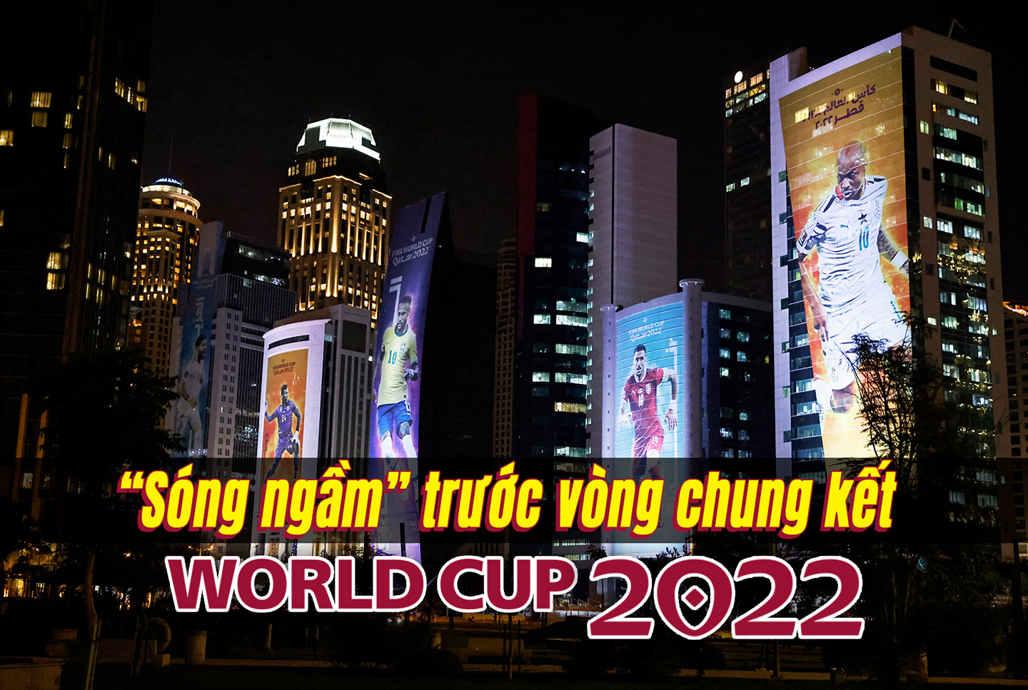 “Sóng ngầm” trước vòng chung kết World Cup 2022