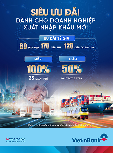 VietinBank ưu đ&atilde;i lớn cho doanh nghiệp xuất nhập khẩu mới - Ảnh 1.