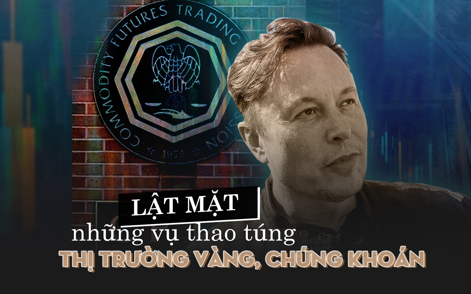 Lật mặt những vụ thao túng thị trường vàng, chứng khoán
