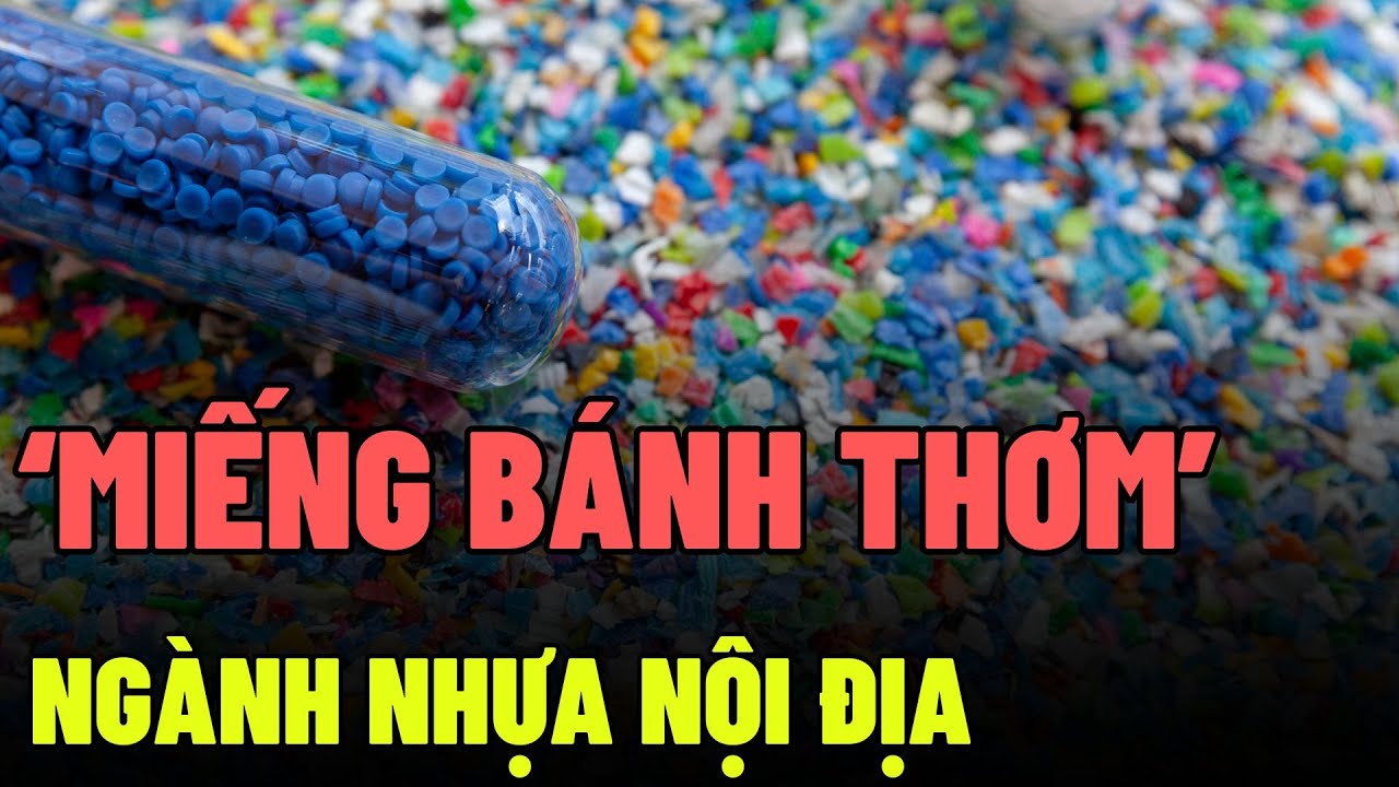 Vì sao doanh nghiệp nhựa luôn nằm trong tầm ngắm thâu tóm của đại gia Thái Lan?