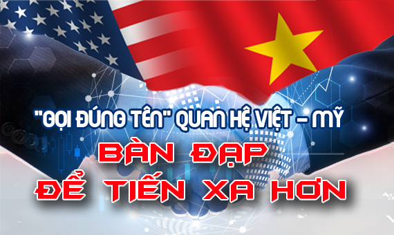 “Gọi đúng tên” quan hệ Việt - Mỹ: Bàn đạp để tiến xa hơn