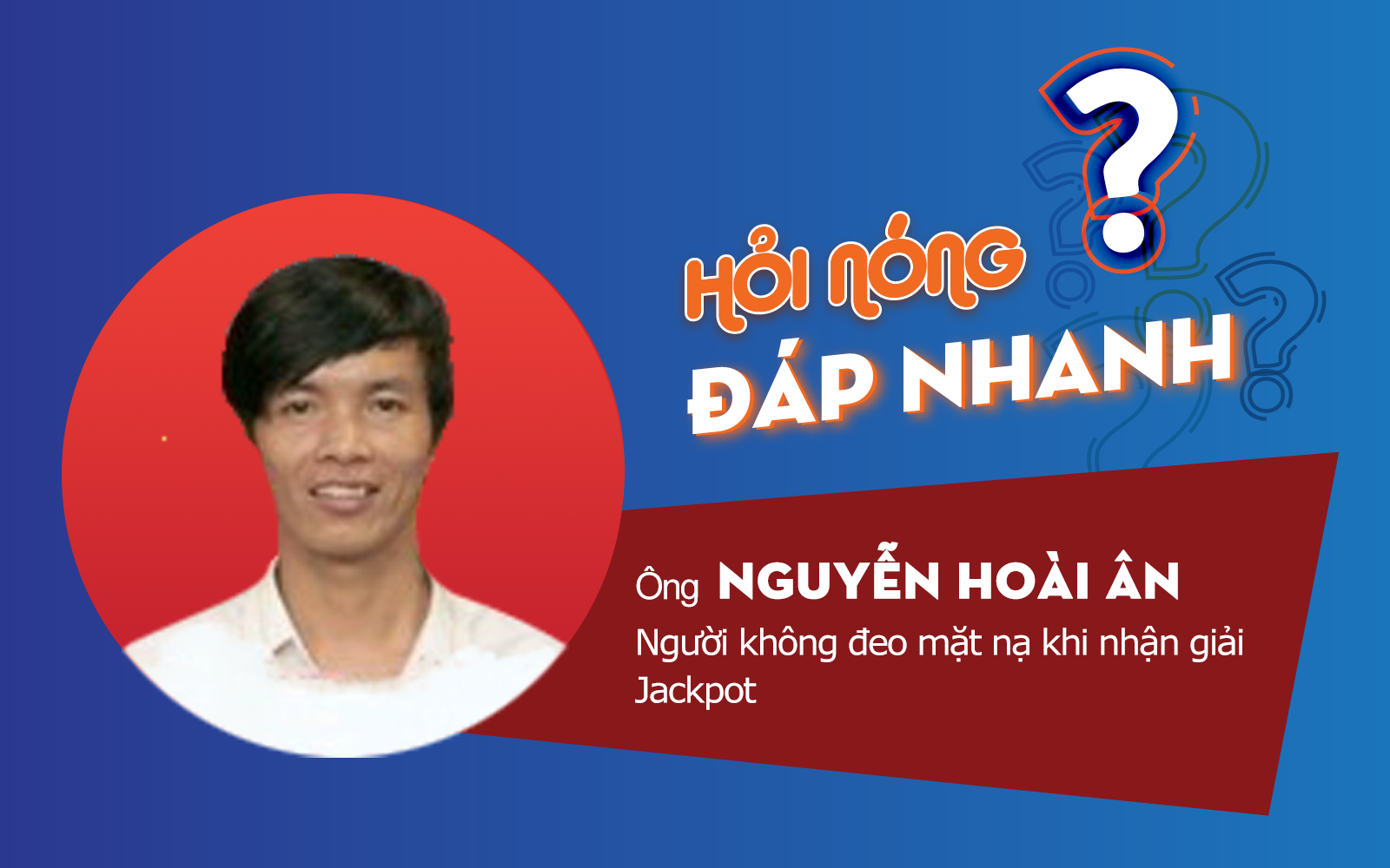 Người vừa trúng giải Jackpot của Vietlott nói gì về chuyện trúng tiếp Jackpot 2?