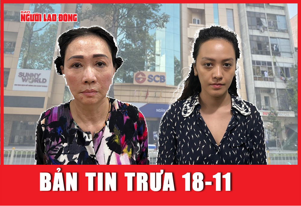 Bản tin trưa 18-11: Bộ Công an đề nghị truy tố 1 cựu cục trưởng Ngân hàng Nhà nước