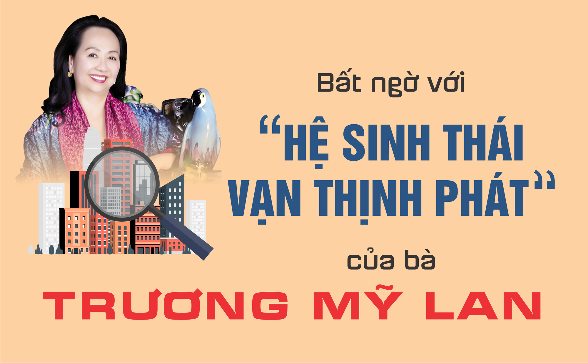 Bất ngờ với “hệ sinh thái Vạn Thịnh Phát” của bà Trương Mỹ Lan
