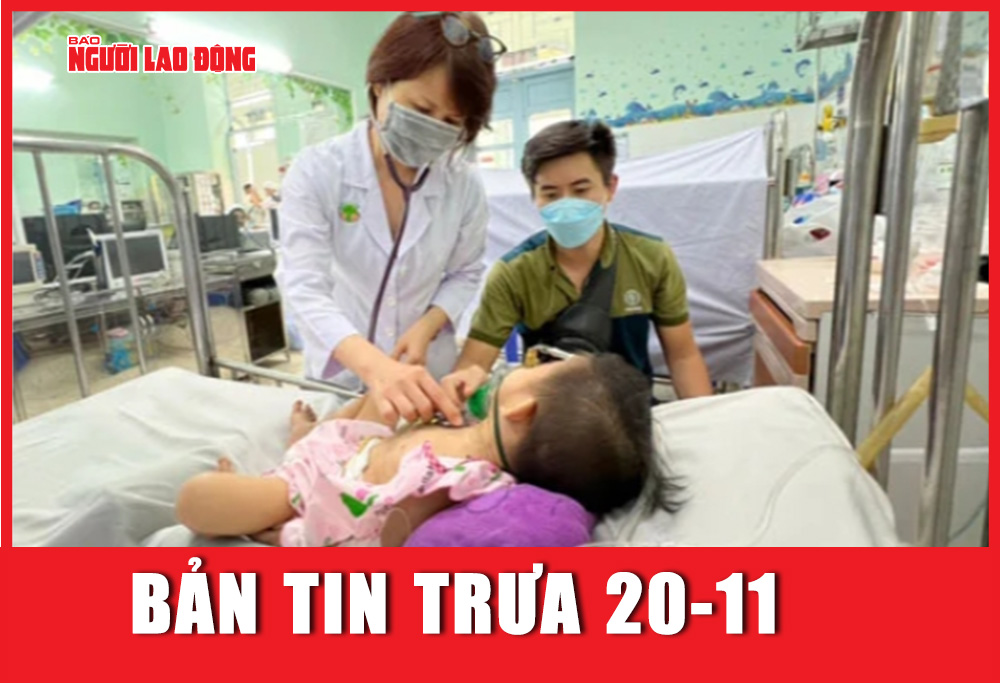 Bản tin trưa 20-11: Cảnh báo trẻ mắc bệnh hô hấp tăng cao
