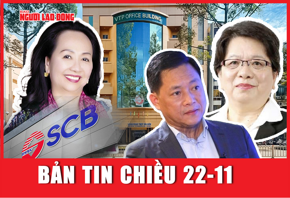 BẢN TIN TỔNG HỢP 22-11: Khởi tố thêm 72 bị can vụ Vạn Thịnh Phát và Ngân hàng SCB