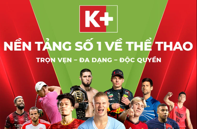 K+ trở thành nền tảng tại Việt Nam quy tụ các giải bóng đá châu Âu đỉnh cao