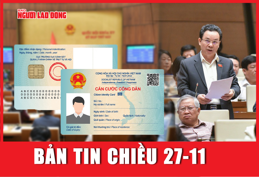 Bản tin chiều 27-11: Có phải làm lại CCCD, CMND khi đổi tên thẻ căn cước?