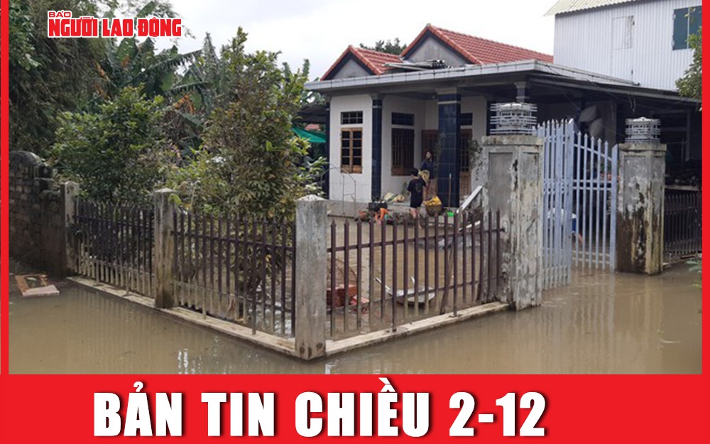 BẢN TIN CHIỀU 2-12: Vì sao nhiều vùng ở Thừa Thiên – Huế bất ngờ ngập sâu?