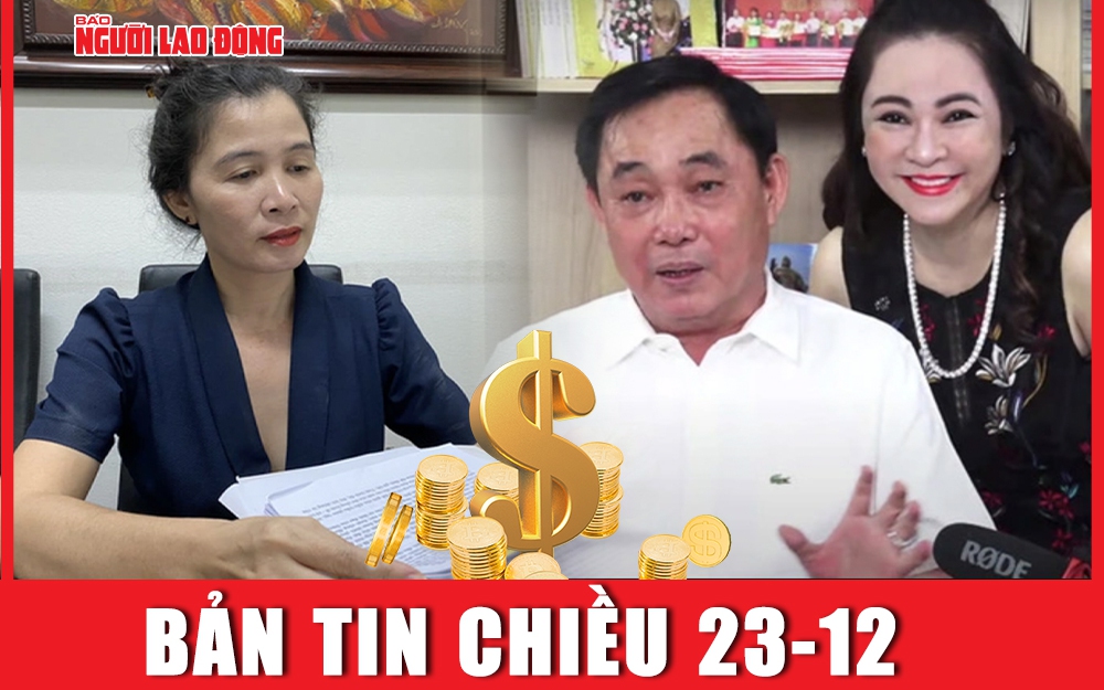 Bản tin chiều 23-12: Tình tiết mới trong vụ án bà Hàn Ni