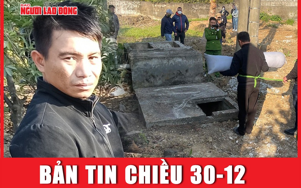 Bản tin chiều 30-12: 13 năm sống trong ám ảnh của nghi phạm giết người phụ nữ giao gas
