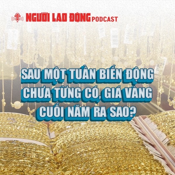 Sau một tuần biến động chưa từng có, giá vàng cuối năm ra sao?