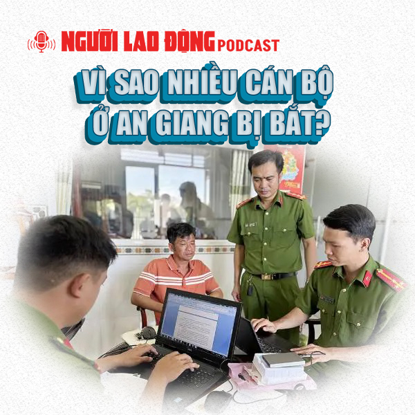 Vì sao nhiều cán bộ ở An Giang bị bắt?