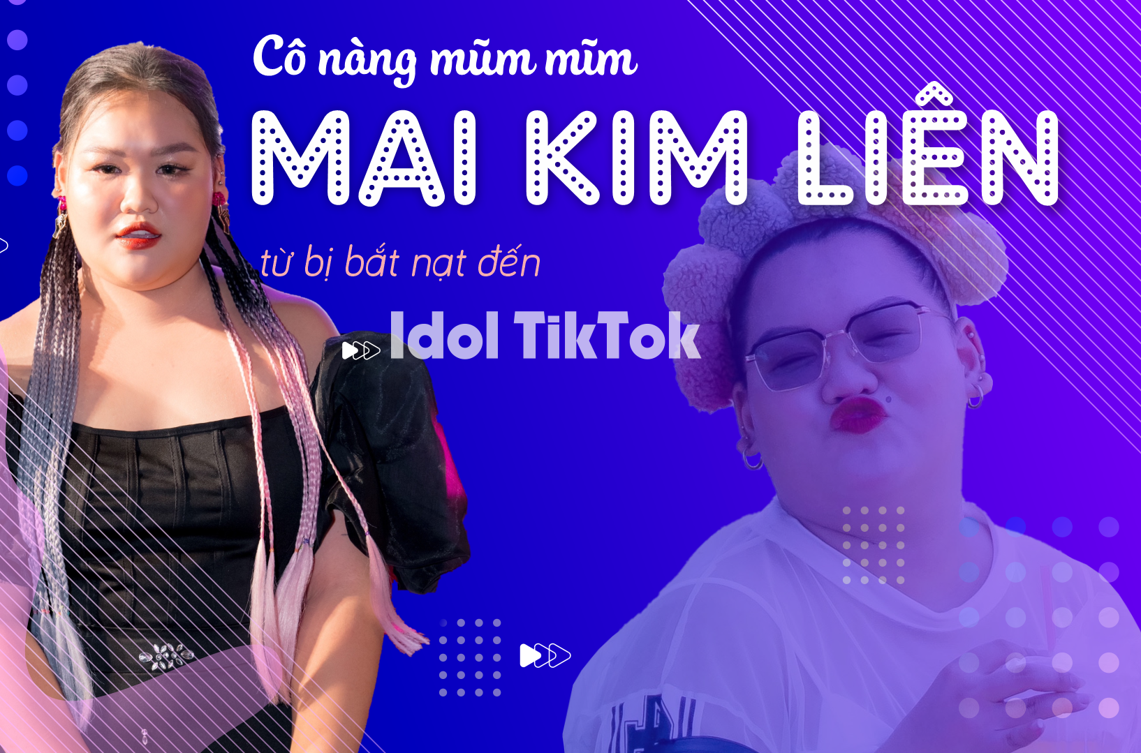 Cô nàng mũm mĩm Mai Kim Liên: Từ bị bắt nạt đến Idol TikTok