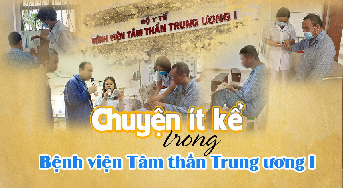 Hé lộ chuyện ít kể trong Bệnh viện Tâm thần Trung ương I