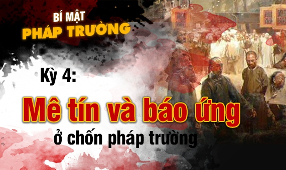 Bí mật pháp trường (kỳ 4): Mê tín và báo ứng