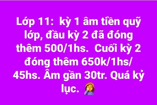 Gần h&egrave;, lùm xùm vi&ecirc;̣c m&ocirc;̣t lớp học bất ngờ bị &acirc;m 30 triệu đồng ti&ecirc;̀n quỹ? - Ảnh 1.