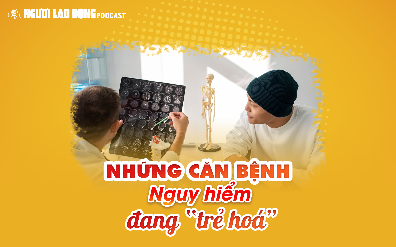 Những căn bệnh nguy hiểm đang “trẻ hóa”