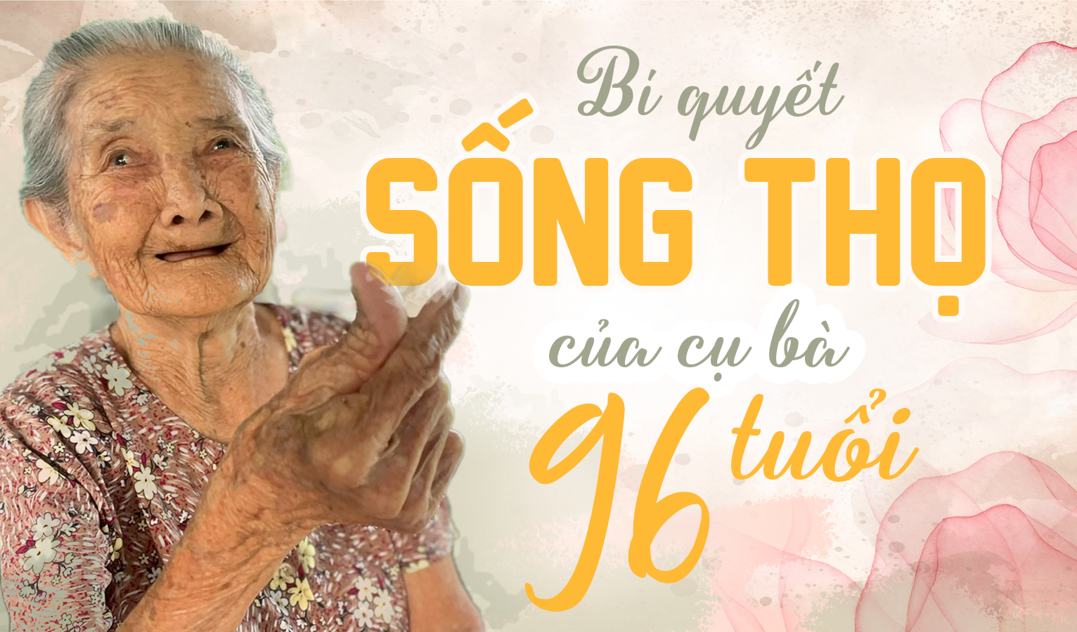 Bí quyết sống thọ của cụ bà 96 tuổi