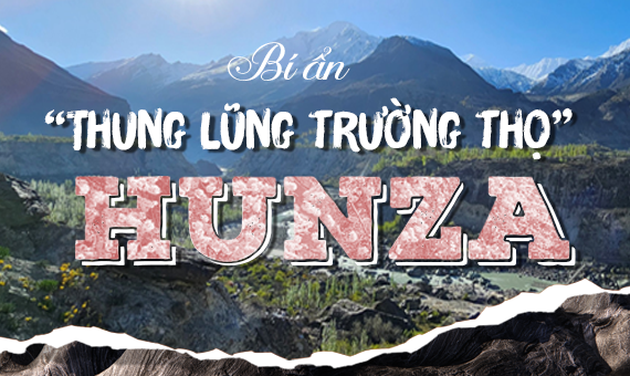 Bí ẩn “thung lũng trường thọ” Hunza