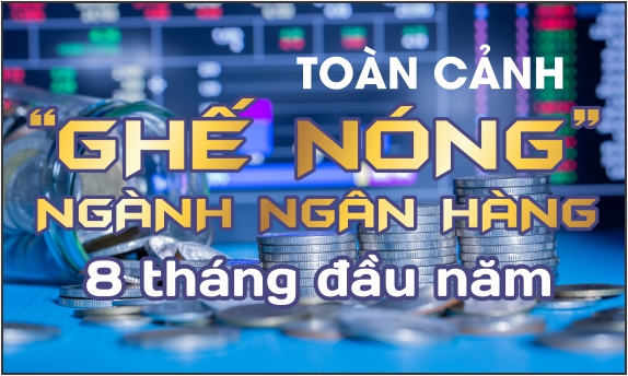 Infographic: “Ghế nóng” ngành ngân hàng