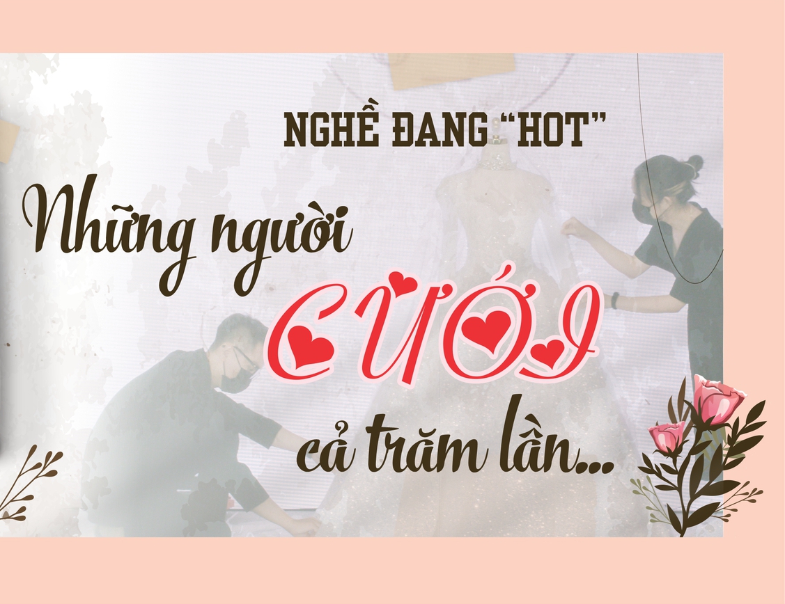 Nghề đang “hot”: Những người cưới cả trăm lần...
