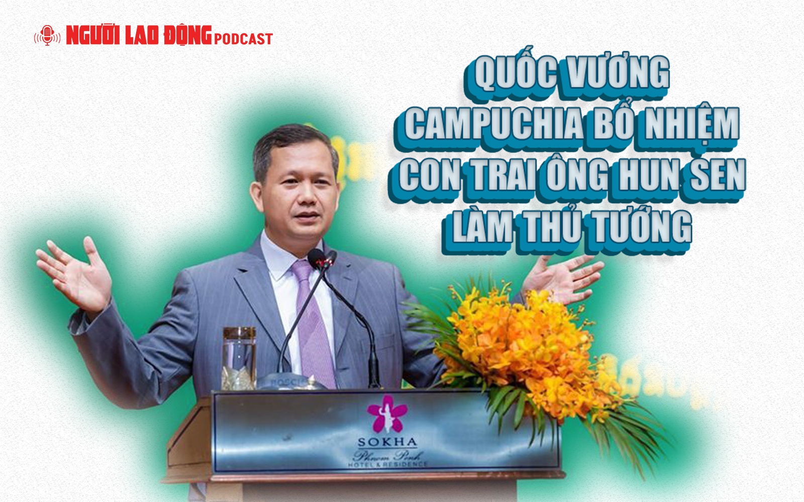 Quốc vương Campuchia bổ nhiệm con trai ông Hun Sen làm thủ tướng