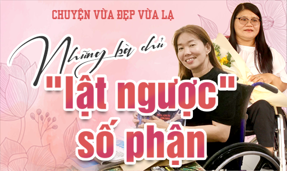 CHUYỆN VỪA ĐẸP VỪA LẠ: Những bà chủ "lật ngược" số phận