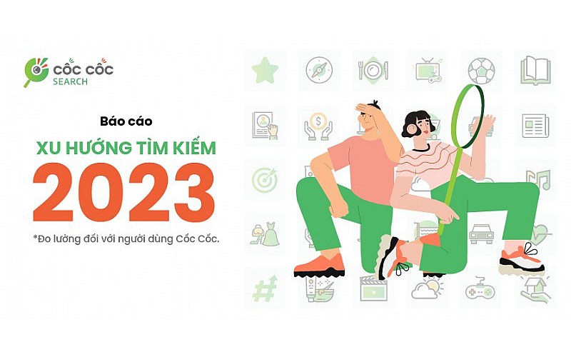Người d&ugrave;ng Việt t&igrave;m kiếm g&igrave; nhiều nhất tr&ecirc;n Cốc Cốc năm 2023?