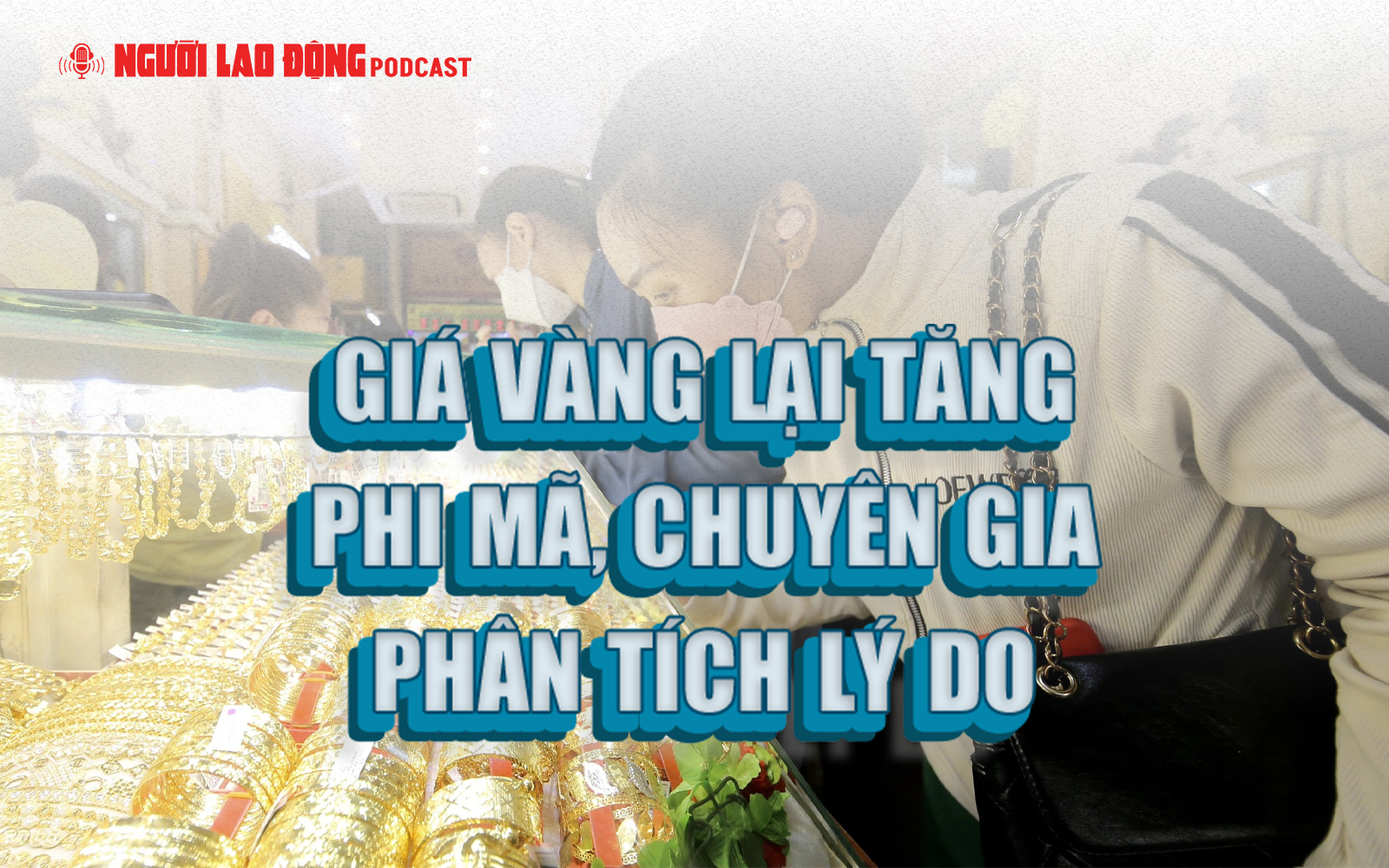 Giá vàng lại tăng phi mã, chuyên gia phân tích lý do