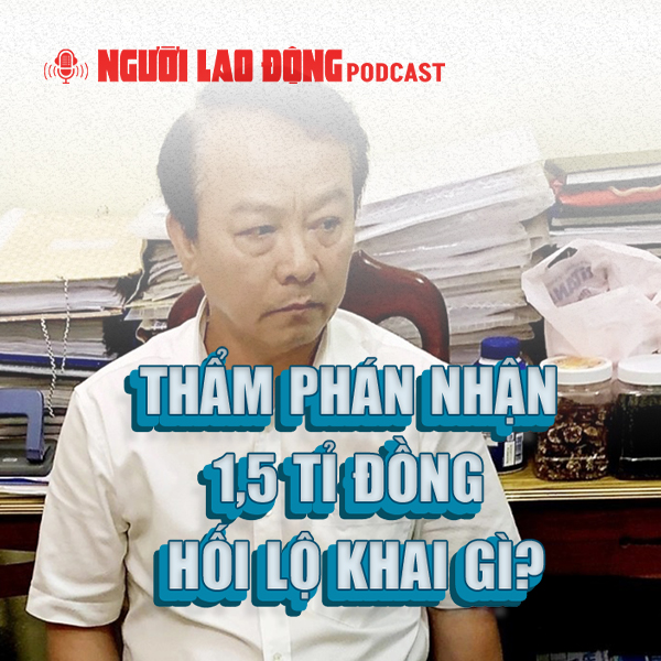 Thẩm phán nhận 1,5 tỉ đồng hối lộ khai gì?