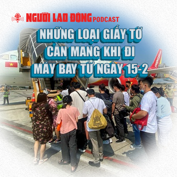 Những loại giấy tờ cần mang khi đi máy bay từ ngày 15-2