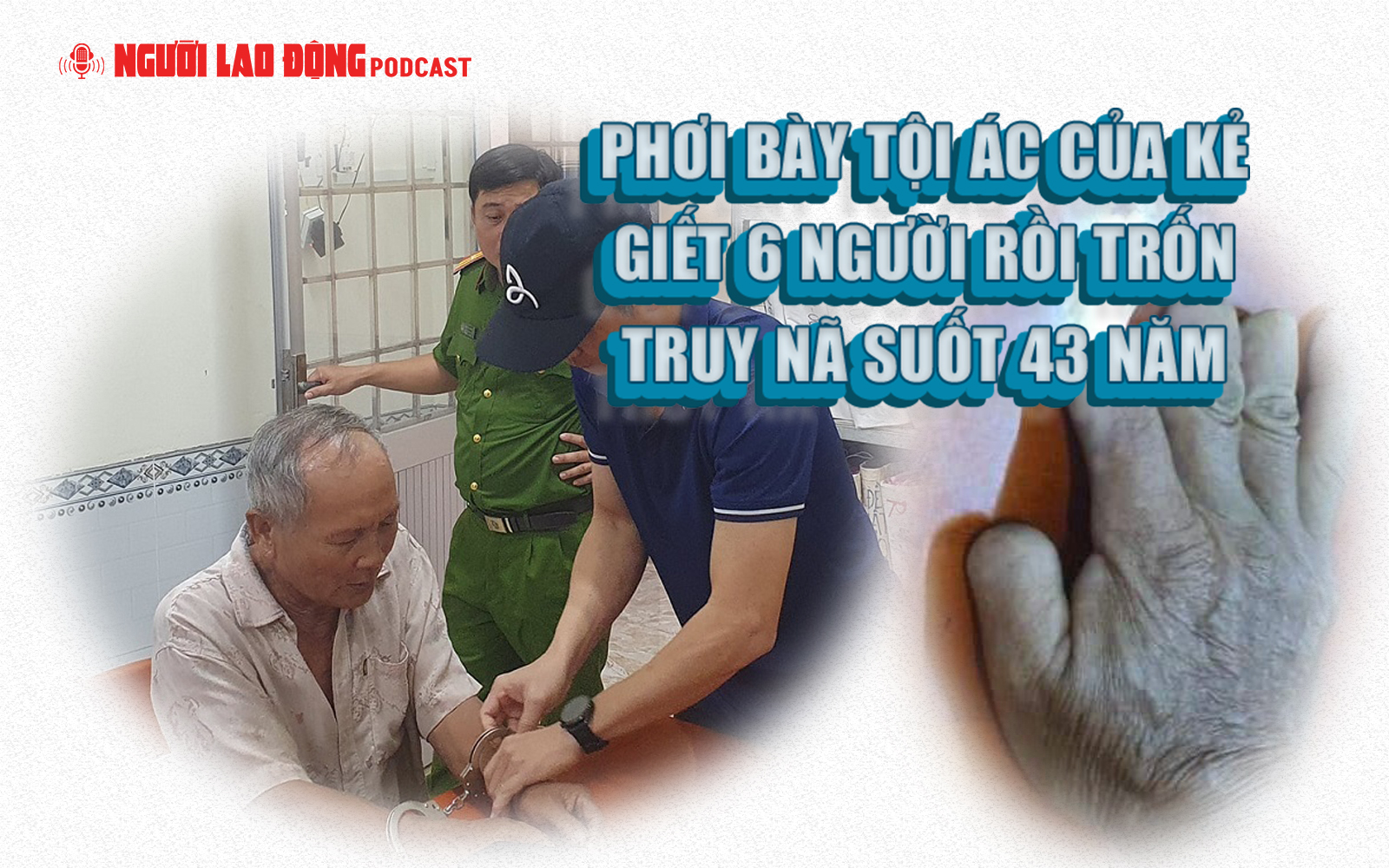 Phơi bày tội ác của kẻ giết 6 người rồi trốn truy nã suốt 43 năm